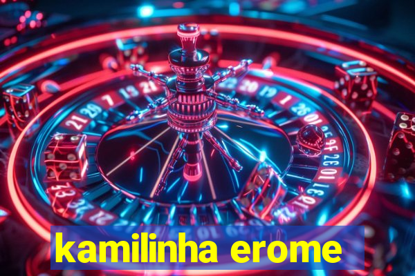 kamilinha erome